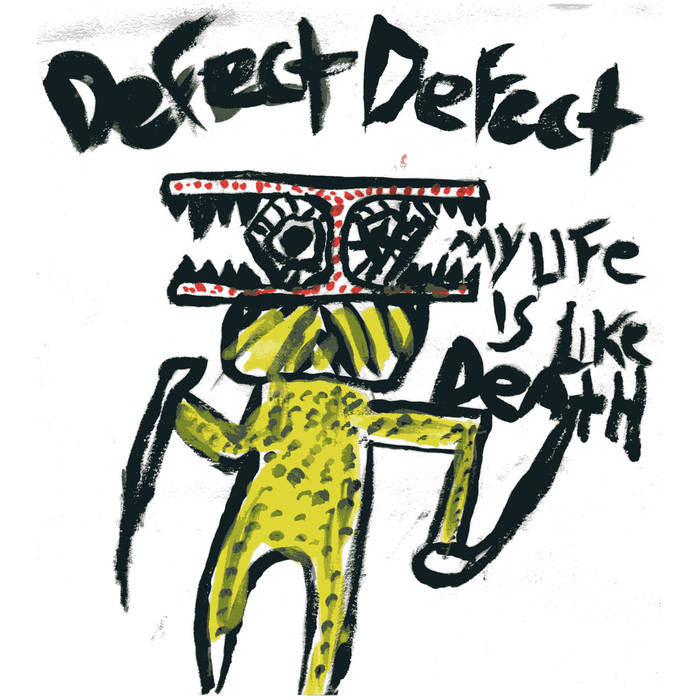 Defect Defect "My Life Is Like Death" 7"
