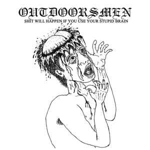 OUTDOORSMEN, THE "SHIT WILL HAPPEN IF YOU USE YOUR BRAIN" 10"