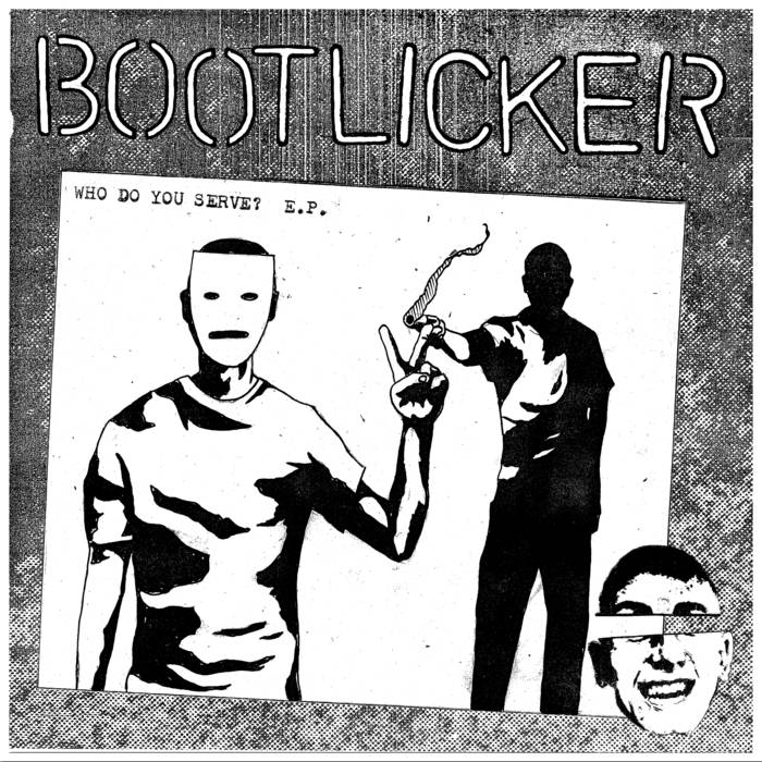 BOOTLICKER "WHO DO YOU SERVE?"