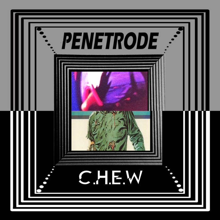 Penetrode / C.H.E.W. "Strange New Universe (Split)" 7"