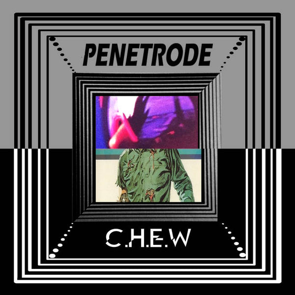 Penetrode / C.H.E.W. "Strange New Universe (Split)" 7"