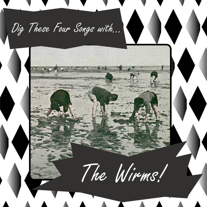 Wirms , The "Dig These Four Songs with..." 7"