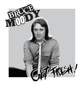 Bruce Moody "Get Fresh" 7"