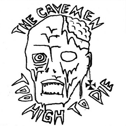 Cavemen "Too High To Die" 7"