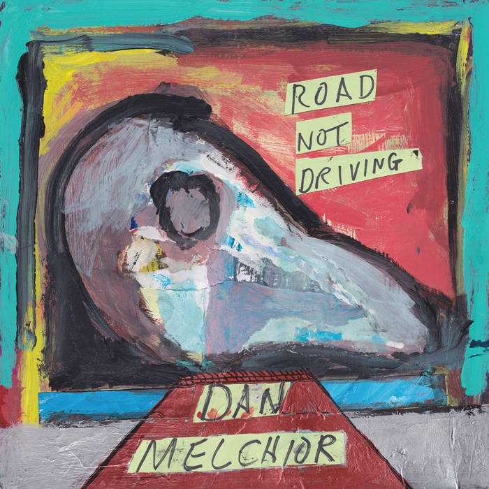 Dan Melchoir "Road Not Driving" LP