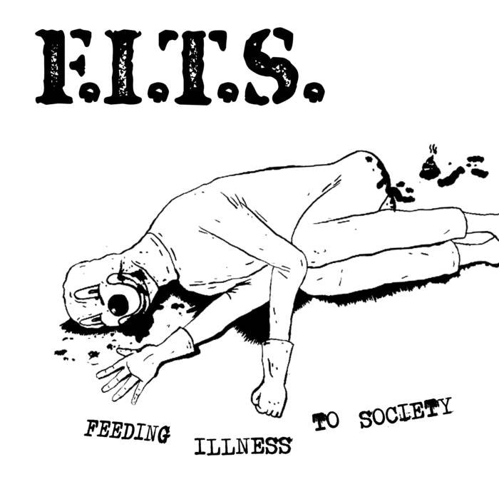 F.I.T.S. "Feeding Illness To Society" 7"