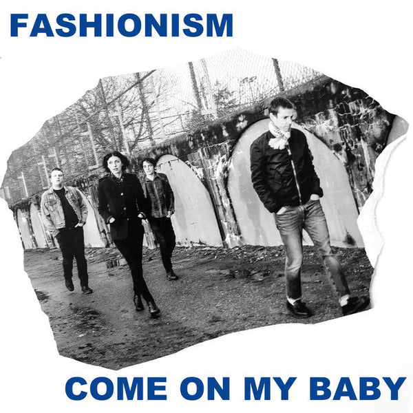 Fashionism "Come On My Baby" 7"