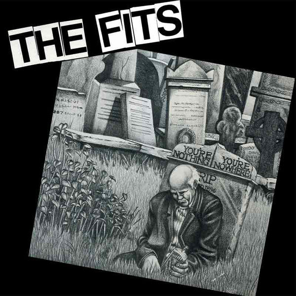 Fits , The "You're Nothing, You're Nowhere" LP