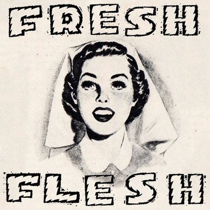Fresh Flesh "S/T" 7"