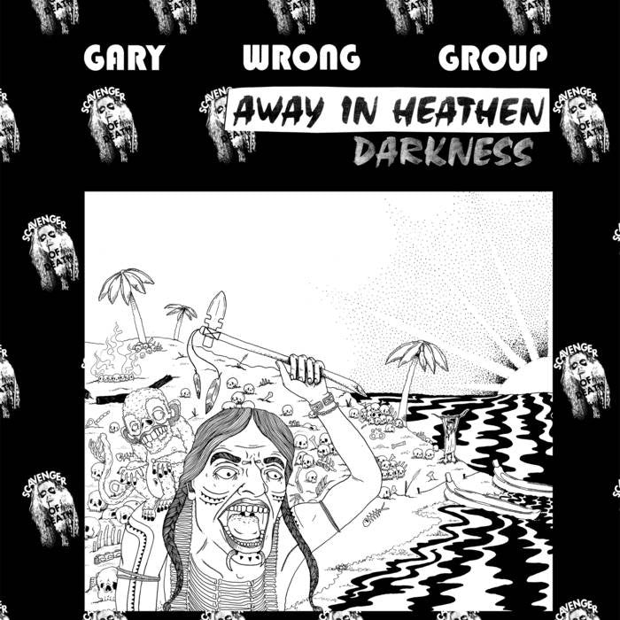 Gary Wrong Group "Away In Heathen Darkness" LP