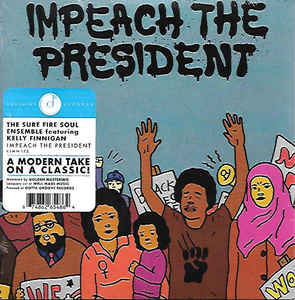 Sure Fire Soul Ensemble, The featuring Kelly Finnigan "Impeach The President"