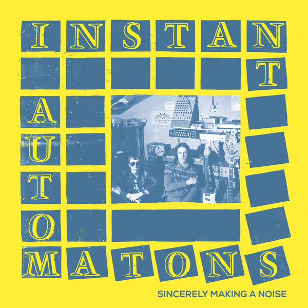 Instant Automatons " Sincerely Making A Noise" LP