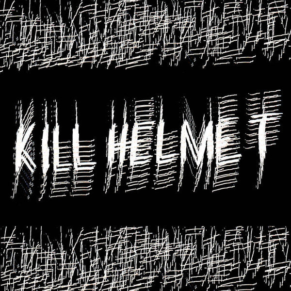 Kill Helmet "S/T" 7"