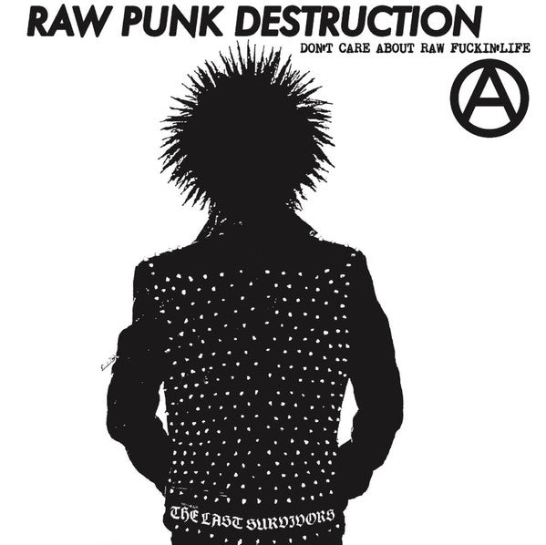 Last Survivors, The "Raw Punk Destruction - Don't Care About Raw Fuckin' Life"  7"