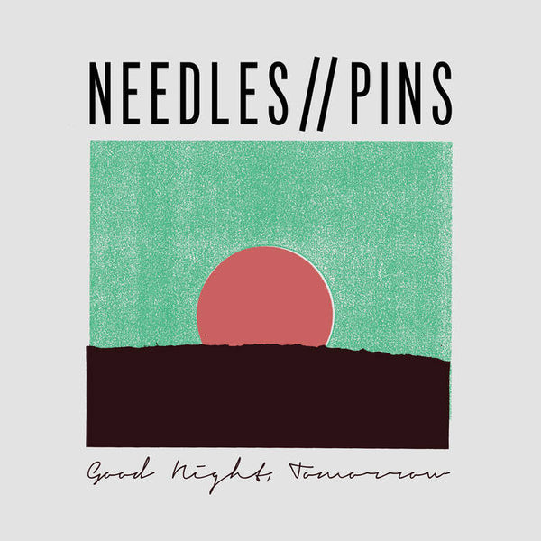 Needles // Pins "Good Night, Tomorrow" LP