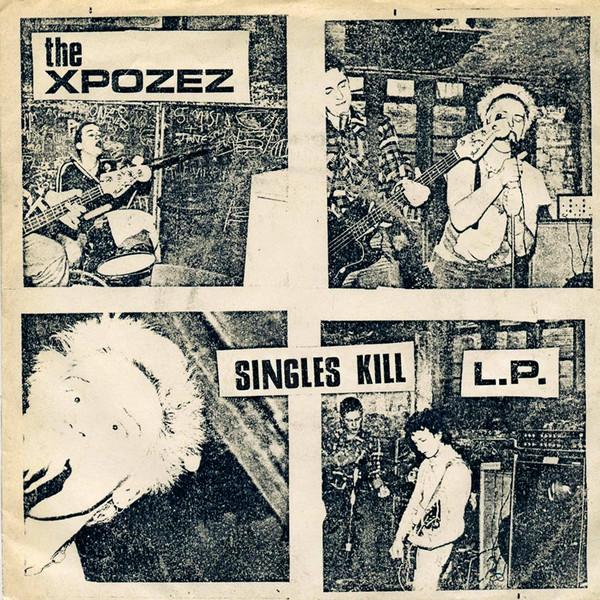 Xpozez "Singles Kill" LP