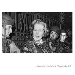 MICK TROUBLE "…HERE'S THE MICK TROUBLE LP"