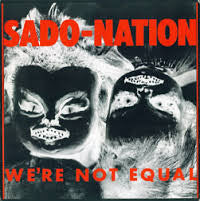 Sado-Nation "We're Not Equal" LP