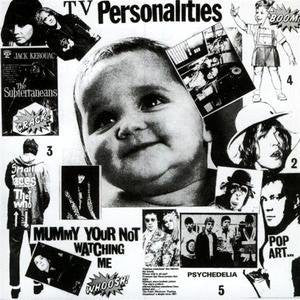 TV Personalities "Mummy Your Not Watching Me" LP