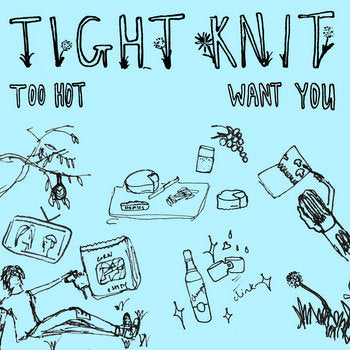 Tight Knit "Too Hot / Want You" 7"