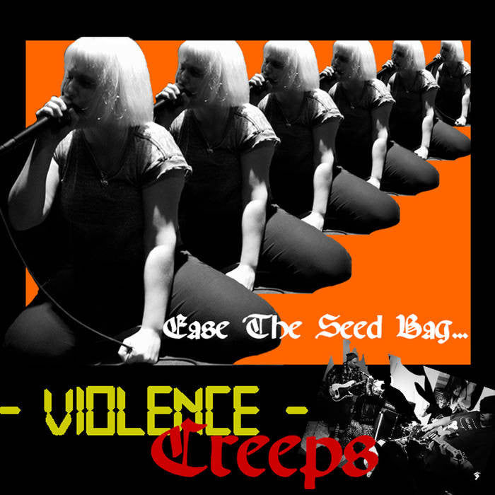Violence Creeps "Ease The Seed Bag" 7"