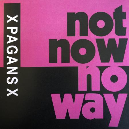 X __ X "Not Now, No Way" 7"