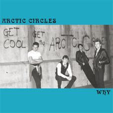 Arctic Circles "Why" 7"