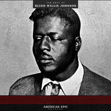 Blind Willie Johnson "American Epic: The Best of Blind Willie Johnson" LP