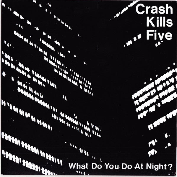 Crash Kills Five "What Do You Do At Night?" 7"