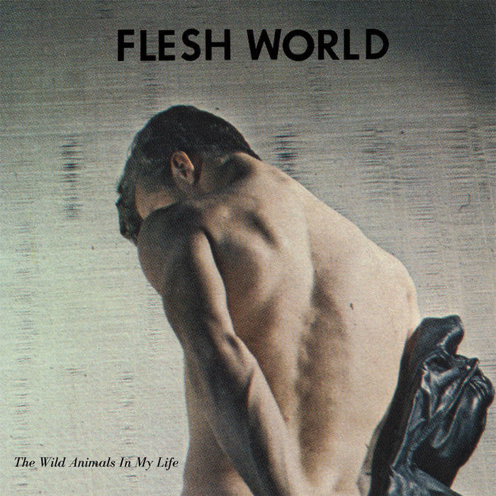 Flesh World "The Wild Animals In My Life" LP