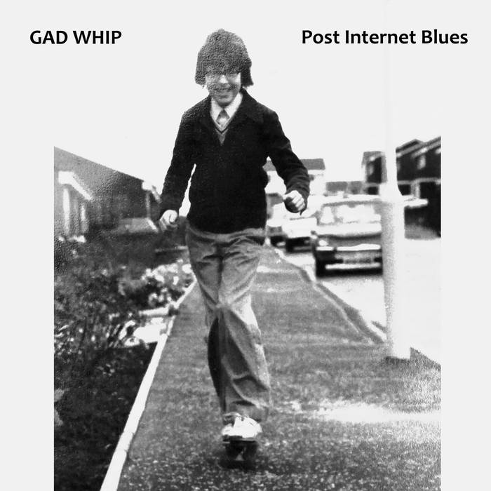 Gad Whip "Post Internet Blues" LP