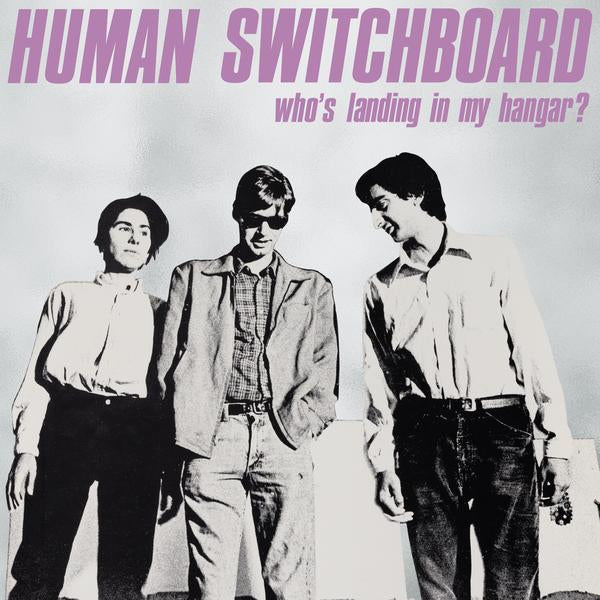 Human Switchboard "Who's Landing In My Hangar?" LP