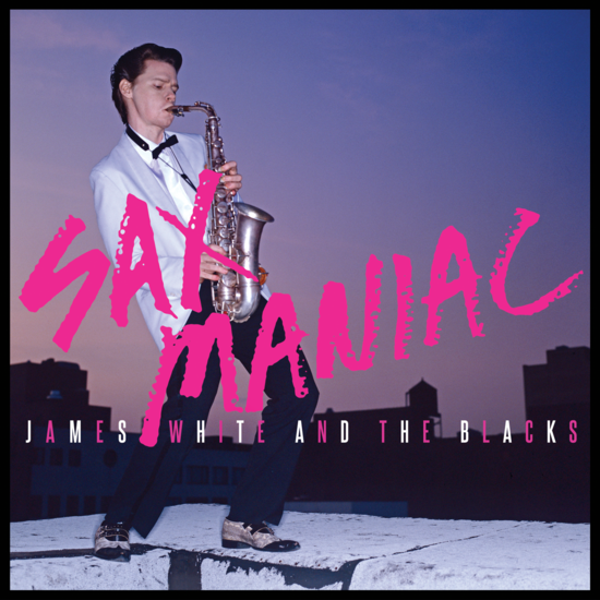 James White And The Blacks "Sax Maniac" LP