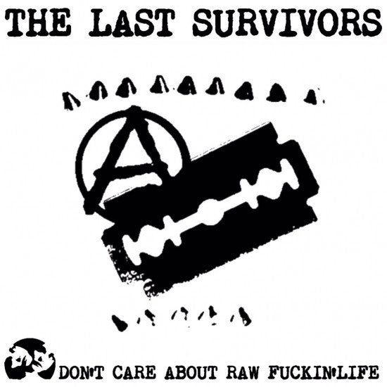 Last Survivors , The "Don't Care About Raw Fuckin' Life" 7"