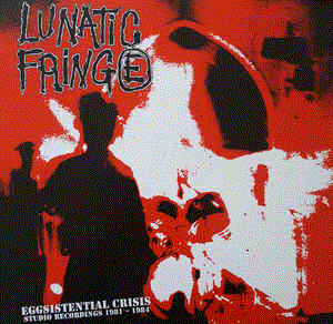 Lunatic Fringe "Eggsistential Crisis Studio Recordings 1981-1984" LP