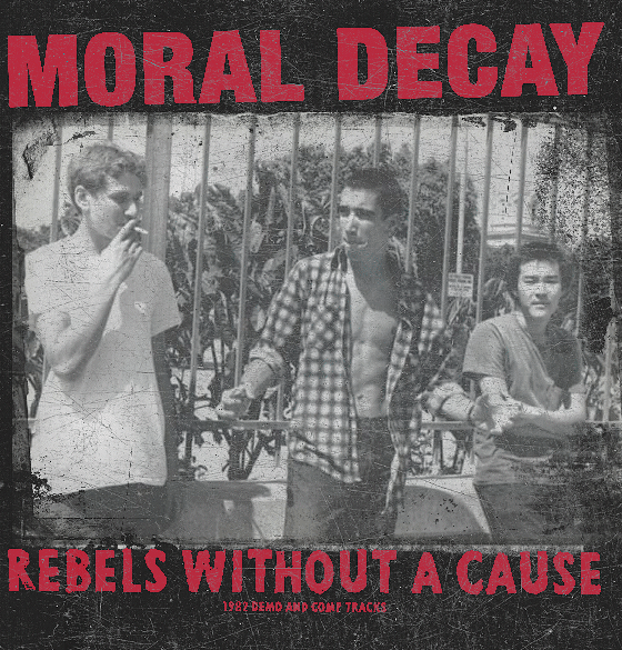 Moral Decay "Rebels Without a Cause (1982 Demo and Comp Tracks)" LP