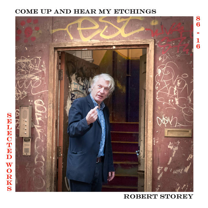 Robert Storey "Come Up And Hear My Etchings 1986 - 2016" LP
