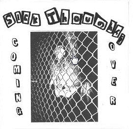 Sick Thoughts "Coming Over" 7"