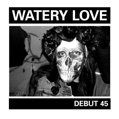 Watery Love "Debut 45" 7"